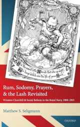 9780198759973-0198759975-Rum, Sodomy, Prayers, and the Lash Revisited: Winston Churchill and Social Reform in the Royal Navy, 1900-1915