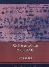 9781576471609-1576471608-The Basse Danse Handbook: Text and Context (Wendy Hilton Dance & Music)