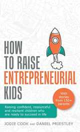 9781781336588-178133658X-How To Raise Entrepreneurial Kids: Raising confident, resourceful and resilient children who are ready to succeed in life