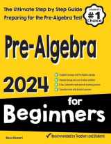 9781646129515-1646129512-Pre-Algebra for Beginners: The Ultimate Step by Step Guide to Preparing for the Pre-Algebra Test