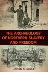 9780813056364-0813056365-The Archaeology of Northern Slavery and Freedom (The American Experience in Archaeological Perspective)