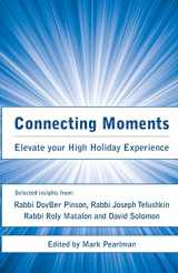 9780615661087-0615661084-Connecting Moments: Elevate your High Holiday Experience
