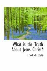 9781110633647-1110633645-What is the Truth About Jesus Christ?