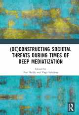 9781032566825-1032566825-(De)constructing Societal Threats During Times of Deep Mediatization (Citation Information)