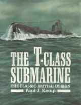 9781557508263-1557508267-The T-Class Submarine: The Classic British Design