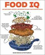 9780063062818-006306281X-Food IQ: 100 Questions, Answers, and Recipes to Raise Your Cooking Smarts