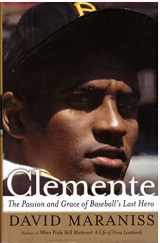 9780743217811-0743217810-Clemente: The Passion and Grace of Baseball's Last Hero
