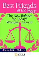 9781454822493-145482249X-Best Friends at the Bar: The New Balance for Today's Woman Lawyer (Academic Success)