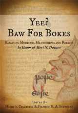 9780983961635-0983961638-Yee? Baw For Bokes, Essays on Medieval Manuscripts and Poetics