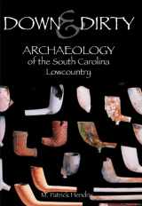 9781596290921-1596290927-Down & Dirty: Archaeology of the South Carolina Lowcountry