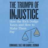 9781684577910-1684577918-The Triumph of Injustice: How the Rich Dodge Taxes and How to Make Them Pay