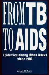 9780791405291-079140529X-From Tb to AIDS: Epidemics Among Urban Blacks Since 1900 (Afro-American Studies Series)