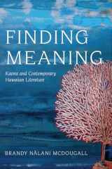 9780816537945-0816537941-Finding Meaning: Kaona and Contemporary Hawaiian Literature (Critical Issues in Indigenous Studies)