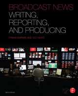 9781138128910-1138128910-Broadcast News Writing, Reporting, and Producing