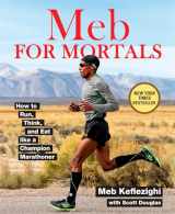 9781623365479-1623365473-Meb For Mortals: How to Run, Think, and Eat like a Champion Marathoner