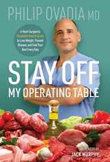 9781737818205-1737818205-Stay off My Operating Table: A Heart Surgeon's Metabolic Health Guide to Lose Weight, Prevent Disease, and Feel Your Best Every Day
