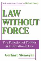 9780765806406-0765806401-Law without Force: The Function of Politics in International Law (Library of Conservative Thought)