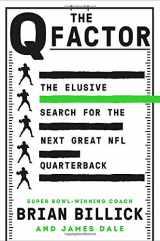 9781538749920-1538749920-The Q Factor: The Elusive Search for the Next Great NFL Quarterback