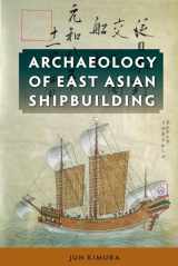 9780813061184-0813061180-Archaeology of East Asian Shipbuilding