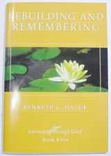 9781930445116-1930445113-Rebuilding and remembering. (Journeying through grief, Book four)