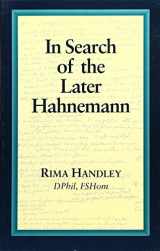 9780906584354-0906584353-In Search of the Later Hahnemann (Beaconsfield Homoeopathic Library) by Handley, Rima (1997) Paperback