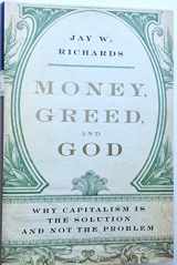 9780061375613-0061375616-Money, Greed, and God: Why Capitalism Is the Solution and Not the Problem