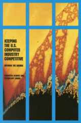 9780309041768-0309041767-Keeping the U.S. Computer Industry Competitive: Defining the Agenda