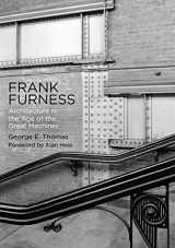 9780812249521-0812249526-Frank Furness: Architecture in the Age of the Great Machines (Haney Foundation Series)