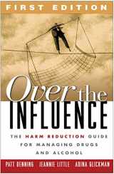 9781572309470-1572309474-Over the Influence, First Edition: The Harm Reduction Guide for Managing Drugs and Alcohol