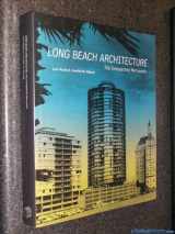 9780940512399-0940512394-Long Beach Architecture: The Unexpected Metropolis (California Architecture and Architects) (California Architecture & Architects)