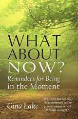 9781442151598-1442151595-What About Now?: Reminders for Being in the Moment