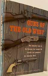 9780486421612-0486421619-Guns of the Old West: An Illustrated Guide