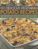 9781844769841-1844769844-180 Delicious Vegetarian Potato Recipes: Delicious meat-free recipes featuring the world's best-loved vegetable, in over 200 photographs