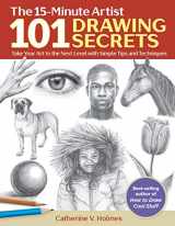 9781684620180-168462018X-101 Drawing Secrets: Take Your Art to the Next Level with Simple Tips and Techniques (The 15-Minute Artist)