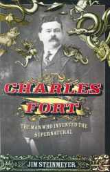 9781585426409-1585426407-Charles Fort: The Man Who Invented the Supernatural