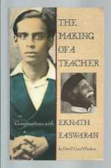 9780915132546-0915132540-The Making of a Teacher: Conversations with Eknath Easwaran
