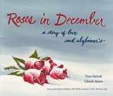 9781606352649-1606352644-Roses in December: A Story of Love and Alzheimer's (Literature and Medicine)