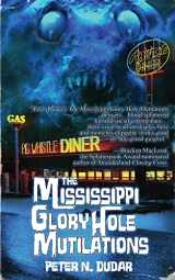9781947227774-1947227777-The Mississippi Glory Hole Mutilations (The Cold Currant Chronicles)