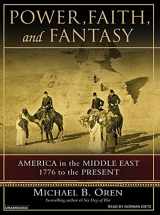9781400134441-1400134447-Power, Faith, and Fantasy: America in the Middle East, 1776 to the Present