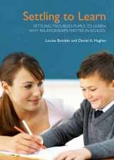 9781903269220-1903269229-Settling Troubled Pupils to Learn: Why Relationships Matter in School
