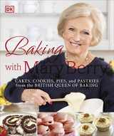 9781465453235-1465453237-Baking with Mary Berry: Cakes, Cookies, Pies, and Pastries from the British Queen of Baking