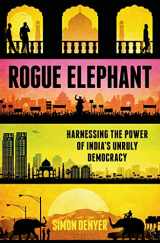 9781620406083-162040608X-Rogue Elephant: Harnessing the Power of India’s Unruly Democracy