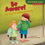 9781467713511-1467713511-Be Aware!: My Tips for Personal Safety (Cloverleaf Books - My Healthy Habits)