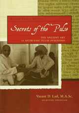9781883725136-1883725135-Secrets of the Pulse: The Ancient Art of Ayurvedic Pulse Diagnosis