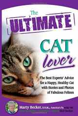 9780757307515-0757307515-The Ultimate Cat Lover: The Best Experts' Advice for a Happy, Healthy Cat with Stories and Photos of Fabulous Felines (Ultimate Series)