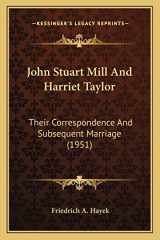 9781169830233-1169830234-John Stuart Mill And Harriet Taylor: Their Correspondence And Subsequent Marriage (1951)