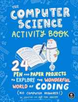 9781593279103-1593279108-The Computer Science Activity Book: 24 Pen-and-Paper Projects to Explore the Wonderful World of Coding (No Computer Required!)