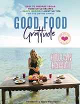 9780985715274-0985715278-Good Food Gratitude: Easy to Prepare Vegan Home-Style Recipes and Beach inspired Lifestyle Tips for the Entire Family