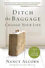 9781629980126-1629980129-Ditch the Baggage, Change Your Life: 7 Keys to Lasting Freedom