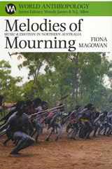 9780852559925-0852559925-Melodies of Mourning: Music and Emotion in Northern Australia (World Anthropology)